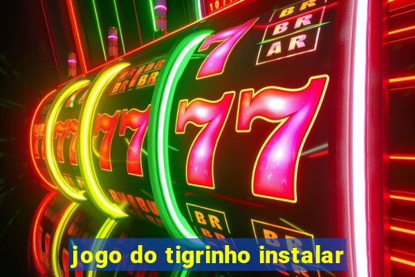 jogo do tigrinho instalar